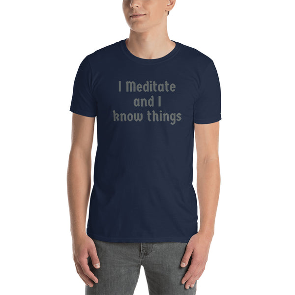 I Meditate and I Know Things T-shirt